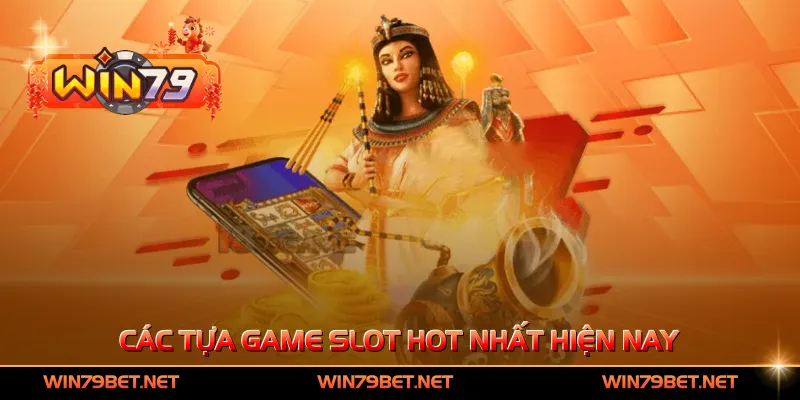 Các tựa game slot hot nhất hiện nay