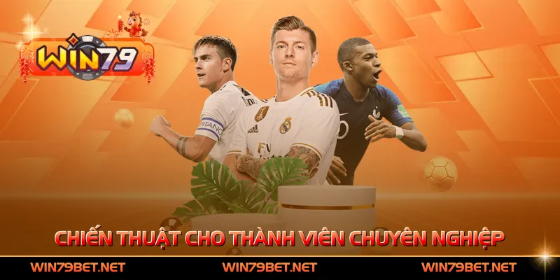 Chiến thuật nâng cao cho thành viên chuyên nghiệp