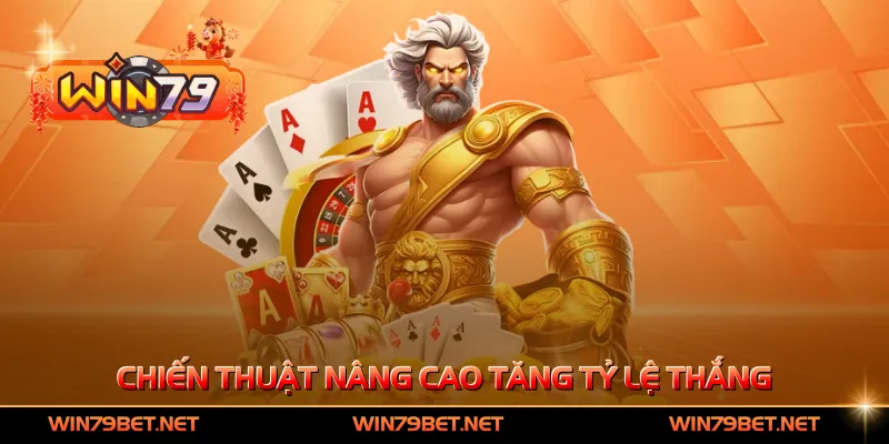 Chiến thuật nâng cao tăng tỷ lệ thắng
