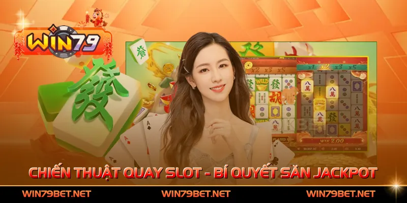 Chiến Thuật Quay Slot - Bí Quyết Săn Jackpot Hiệu Quả