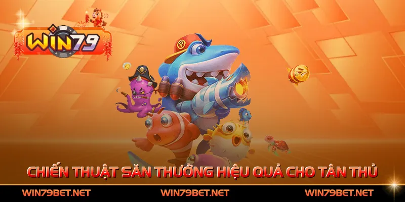 Chiến thuật săn thưởng hiệu quả cho tân thủ