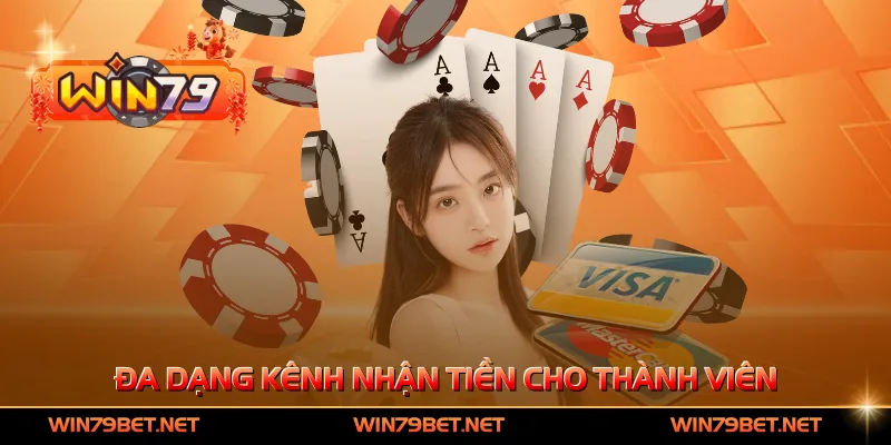 Đa dạng kênh nhận tiền cho thành viên