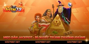 Mẹo Săn Jackpot - Bí Quyết Trúng Thưởng Khủng Từ Cao Thủ