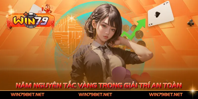 Năm nguyên tắc vàng trong giải trí an toàn