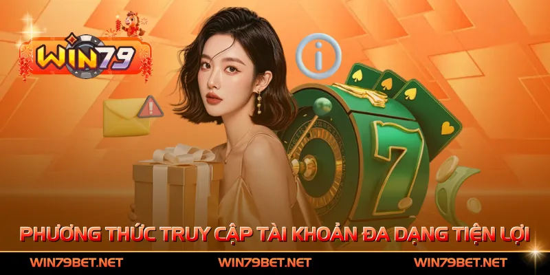 Phương thức truy cập tài khoản đa dạng tiện lợi