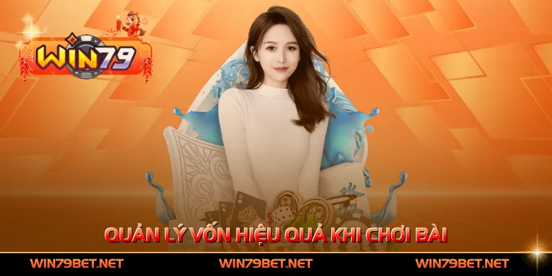 Quản lý vốn hiệu quả khi chơi bài