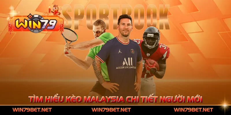 Tìm hiểu kèo Malaysia chi tiết cho người mới