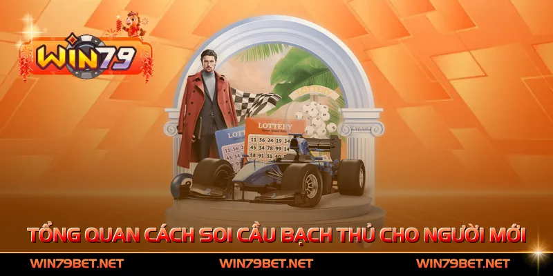Tổng quan cách soi cầu bạch thủ cho người mới