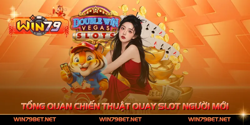 Tổng quan chiến thuật quay slot cho người mới