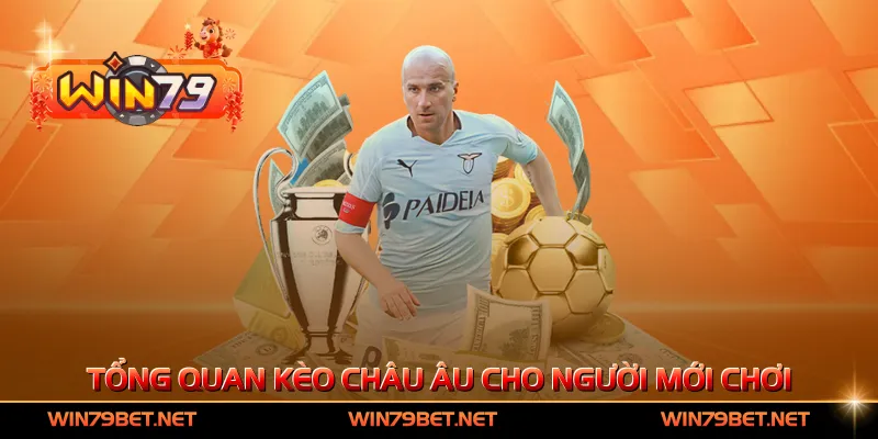 Tổng quan kèo châu Âu cho người mới chơi