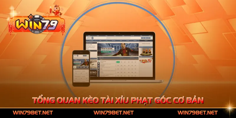 Tổng quan kèo tài xỉu phạt góc cơ bản