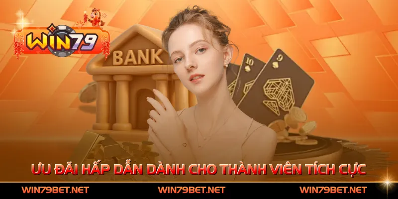 Ưu đãi hấp dẫn dành cho thành viên tích cực